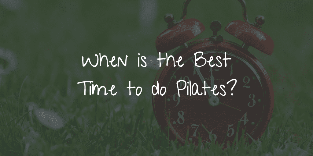 when-is-the-best-time-to-do-pilates